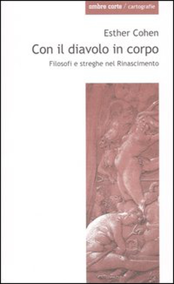 Con il diavolo in corpo. Filosofi e streghe nel Rinascimento - Librerie.coop Con il diavolo in corpo. Filosofi e streghe nel Rinascimento - Librerie.coop