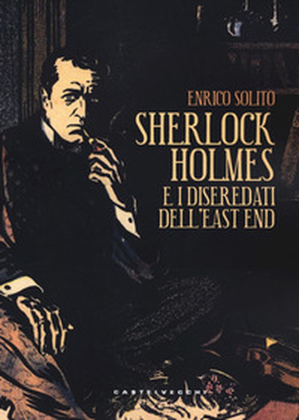 Sherlock Holmes e i diseredati dell'East End - Librerie.coop Sherlock Holmes e i diseredati dell'East End - Librerie.coop
