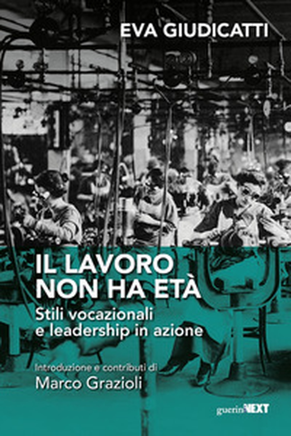 Il lavoro non ha età. Stili vocazionali e leadership in azione - Librerie.coop Il lavoro non ha età. Stili vocazionali e leadership in azione - Librerie.coop