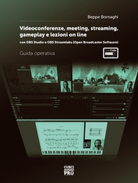 Video conference, meeting, streaming, gameplay e lezioni online. Con OBS studio e OBS streamlabs (Open Broadcaster Software). Guida operativa - Librerie.coop