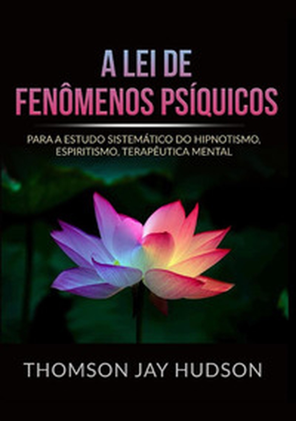 A lei de fenômenos psíquicos. Para a estudo sistemático do hipnotismo, espiritismo, terapêutica mental - Librerie.coop A lei de fenômenos psíquicos. Para a estudo sistemático do hipnotismo, espiritismo, terapêutica mental - Librerie.coop