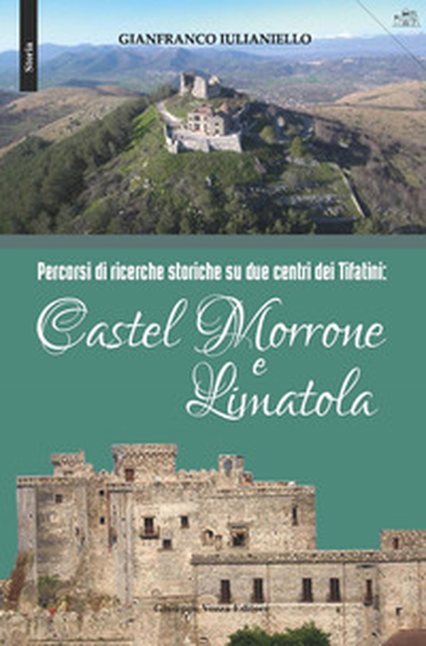 Castel Morrone e Limatola. Percorsi di ricerche storiche su due centri dei Tifatini - Librerie.coop Castel Morrone e Limatola. Percorsi di ricerche storiche su due centri dei Tifatini - Librerie.coop