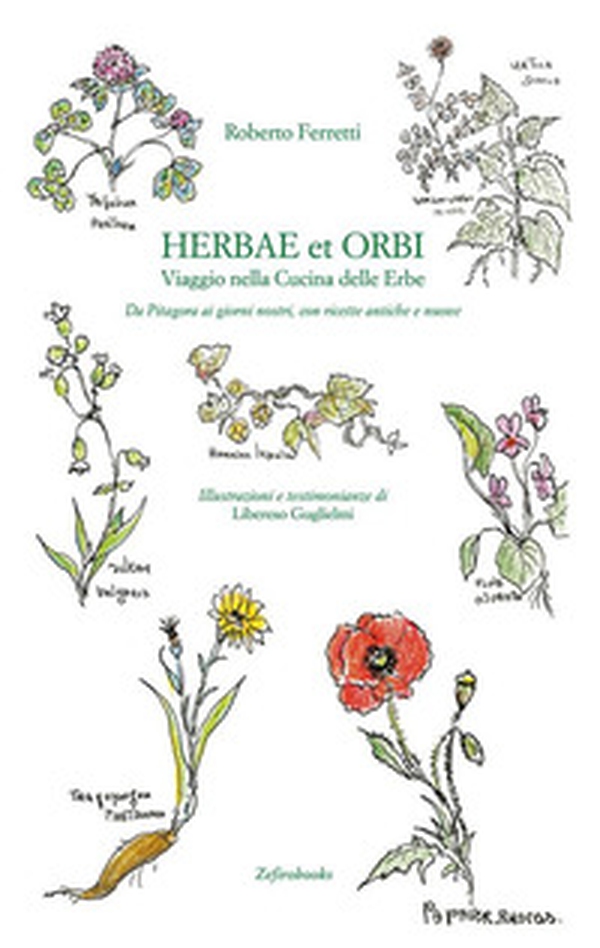 Herbae et orbi. Viaggio nella cucina delle erbe. Da Pitagora ai giorni nostri, con ricette antiche e nuove - Librerie.coop Herbae et orbi. Viaggio nella cucina delle erbe. Da Pitagora ai giorni nostri, con ricette antiche e nuove - Librerie.coop
