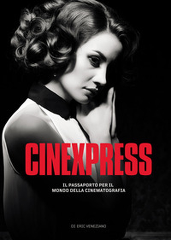 Cinexpress. Il passaporto per il mondo della cinematografia - Librerie.coop Cinexpress. Il passaporto per il mondo della cinematografia - Librerie.coop