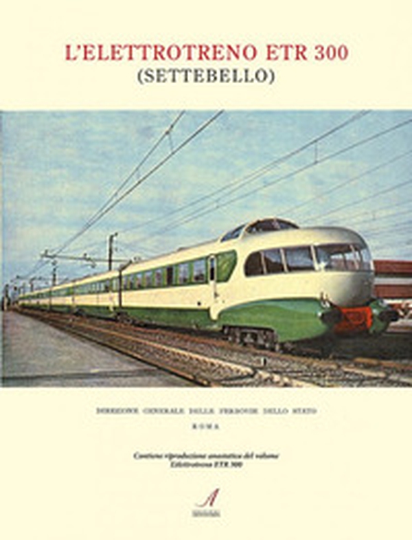 L'elettrotreno ETR 300 (Settebello) - Librerie.coop L'elettrotreno ETR 300 (Settebello) - Librerie.coop
