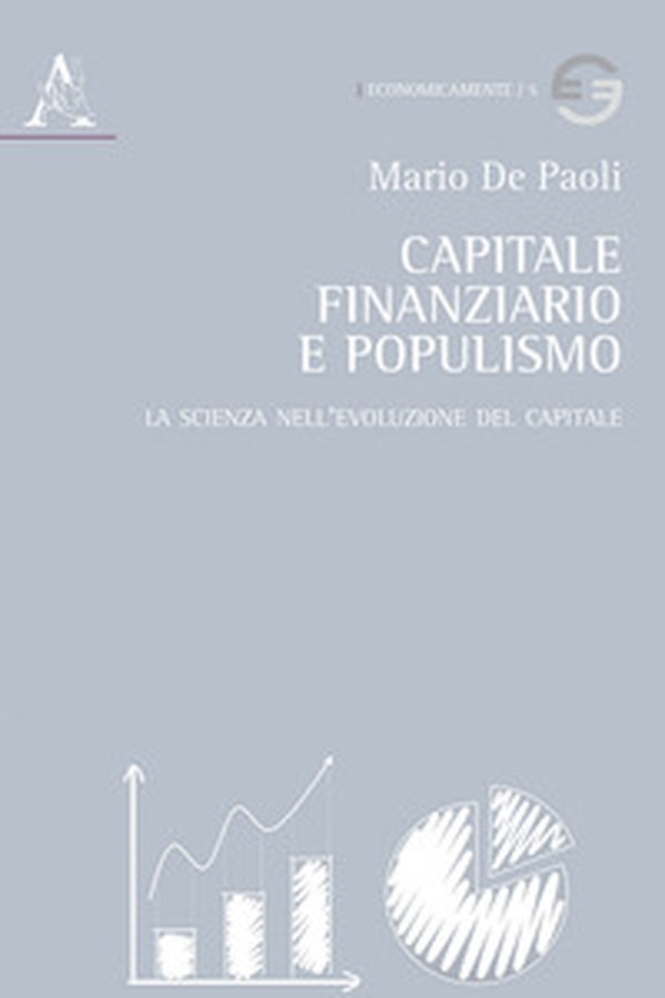 Capitale finanziario e populismo. La scienza nell'evoluzione del capitale - Librerie.coop Capitale finanziario e populismo. La scienza nell'evoluzione del capitale - Librerie.coop