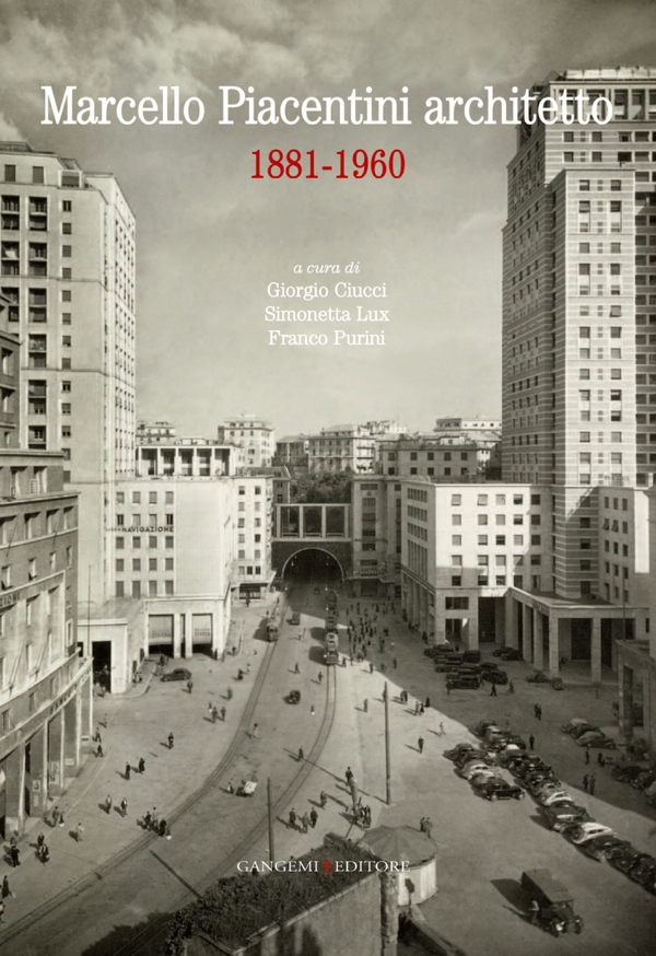 Marcello Piacentini architetto 1881-1960 - Librerie.coop Marcello Piacentini architetto 1881-1960 - Librerie.coop