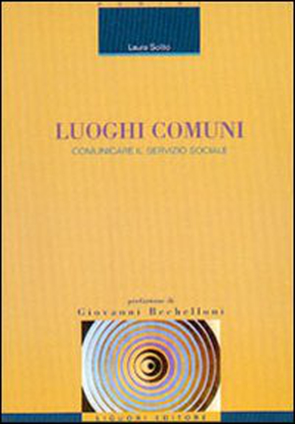 Luoghi comuni. Comunicare il servizio sociale - Librerie.coop Luoghi comuni. Comunicare il servizio sociale - Librerie.coop
