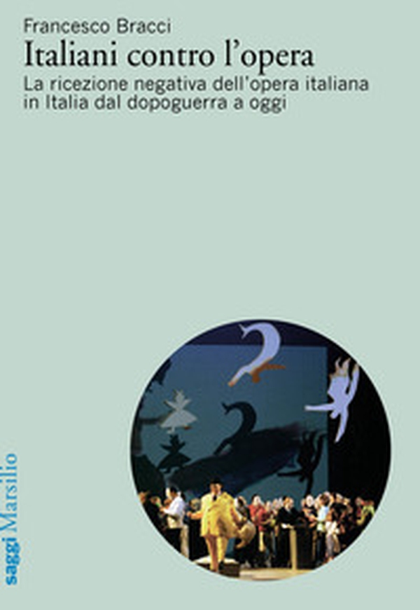 Italiani contro l'opera. La ricezione negativa dell'opera italiana in Italia dal dopoguerra a oggi - Librerie.coop Italiani contro l'opera. La ricezione negativa dell'opera italiana in Italia dal dopoguerra a oggi - Librerie.coop