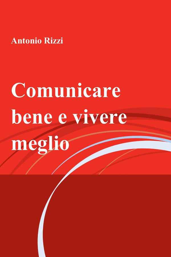 Comunicare bene e vivere meglio - Librerie.coop Comunicare bene e vivere meglio - Librerie.coop