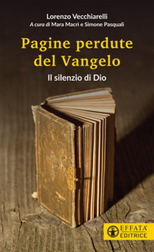 Il silenzio di Dio. Le pagine perdute del Vangelo - Librerie.coop Il silenzio di Dio. Le pagine perdute del Vangelo - Librerie.coop