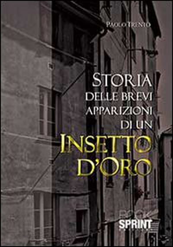 Storia delle brevi apparizioni di un insetto d'oro - Librerie.coop Storia delle brevi apparizioni di un insetto d'oro - Librerie.coop
