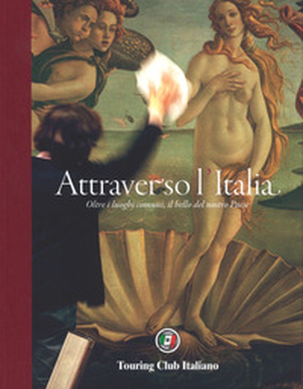 Attraverso l'Italia. Oltre i luoghi comuni, il bello del nostro Paese - Librerie.coop Attraverso l'Italia. Oltre i luoghi comuni, il bello del nostro Paese - Librerie.coop