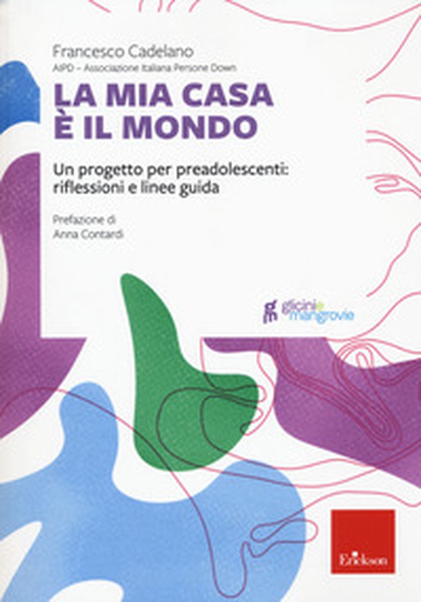 La mia casa è il mondo. Un progetto per preadolescenti: riflessioni e linee guida - Librerie.coop La mia casa è il mondo. Un progetto per preadolescenti: riflessioni e linee guida - Librerie.coop