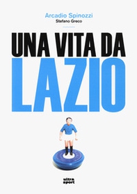 Una vita da Lazio - Librerie.coop