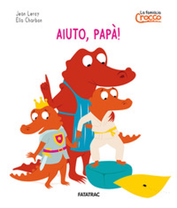 Aiuto papà! La famiglia Crocco - Librerie.coop Aiuto papà! La famiglia Crocco - Librerie.coop