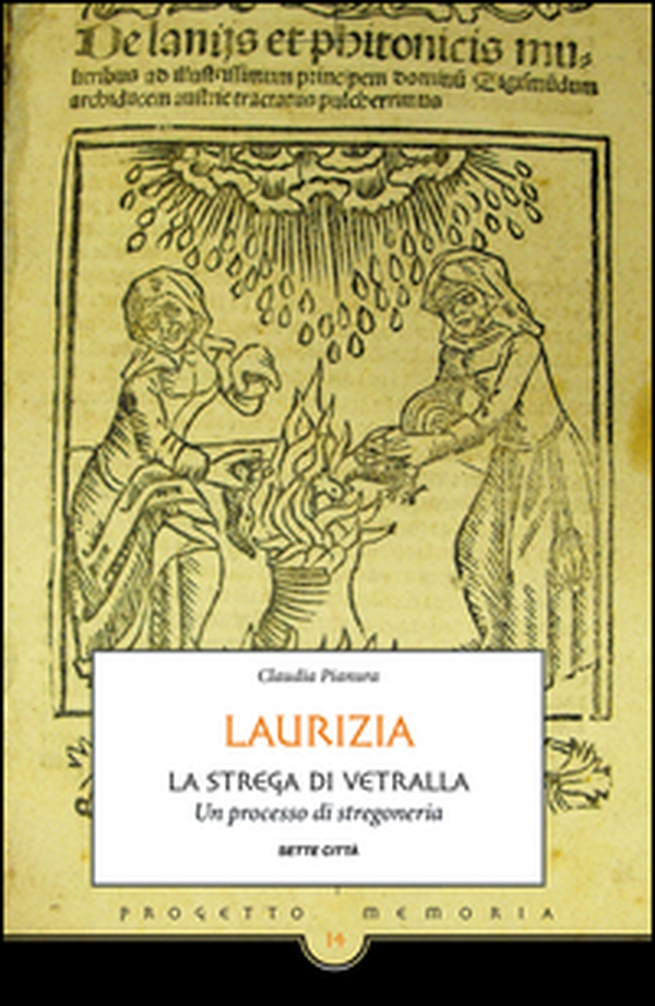 Laurizia. La strega di Vetralla. Un processo di stregoneria - Librerie.coop Laurizia. La strega di Vetralla. Un processo di stregoneria - Librerie.coop