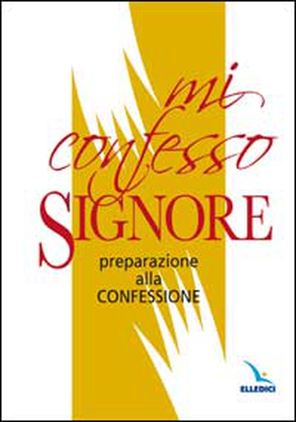 Mi confesso, Signore. Preparazione alla confessione - Librerie.coop Mi confesso, Signore. Preparazione alla confessione - Librerie.coop
