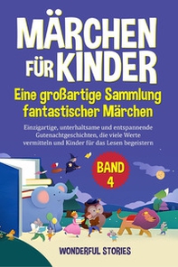Märchen für Kinder. Eine großartige Sammlung fantastischer Märchen - Vol. 4 - Librerie.coop