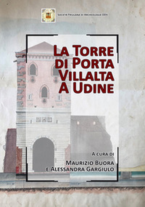 La Torre di Porta Villalta a Udine - Librerie.coop La Torre di Porta Villalta a Udine - Librerie.coop