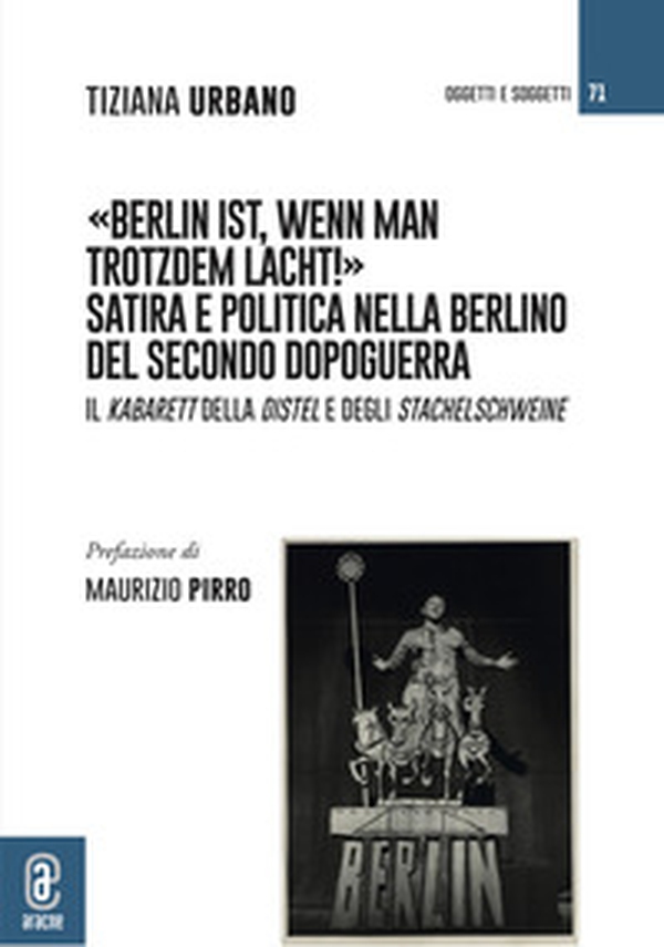 Berlin ist, wenn man trotzdem lacht! Satira e politica nella Berlino del secondo dopoguerra. Il Kabarett della Distel e degli Stachelschweine - Librerie.coop Berlin ist, wenn man trotzdem lacht! Satira e politica nella Berlino del secondo dopoguerra. Il Kabarett della Distel e degli Stachelschweine - Librerie.coop