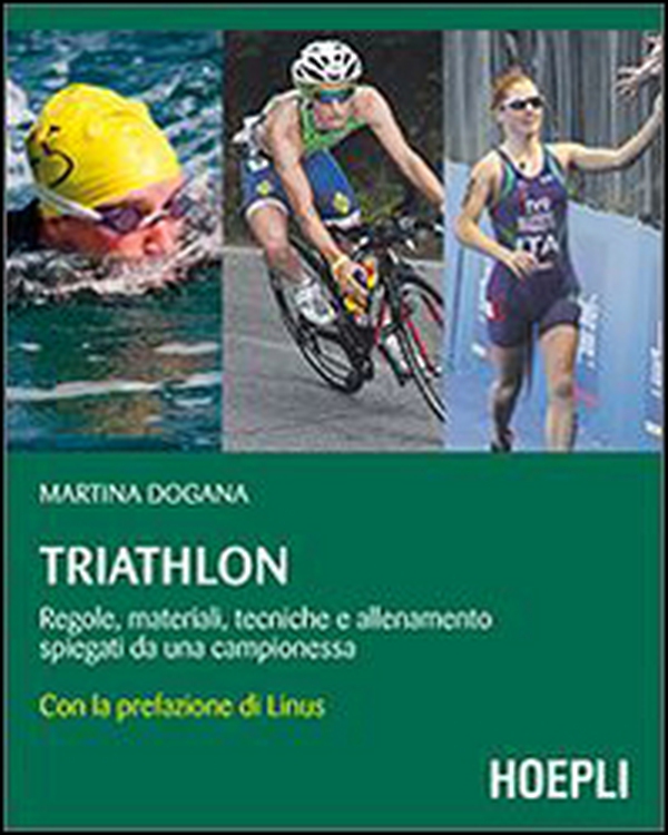 Triathlon. Regole, materiali, tecniche, allenamento spiegati da una campionessa - Librerie.coop Triathlon. Regole, materiali, tecniche, allenamento spiegati da una campionessa - Librerie.coop