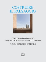 Costruire il paesaggio. L'architettura italiana tra contesto ambientale e globalizzazione - Librerie.coop