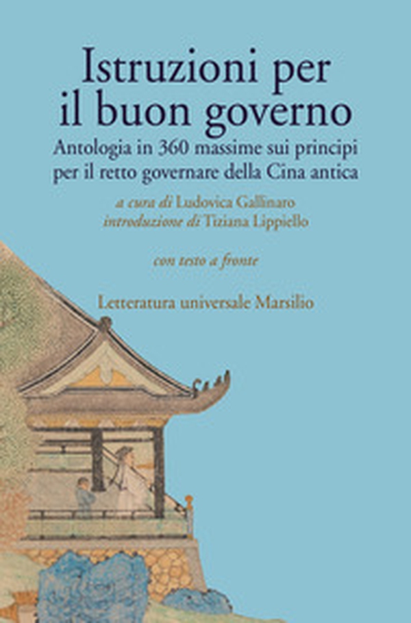 Istruzioni per il buon governo. Antologia in 360 massime sui principi per il retto governare della Cina antica. Testo originale a fronte - Librerie.coop Istruzioni per il buon governo. Antologia in 360 massime sui principi per il retto governare della Cina antica. Testo originale a fronte - Librerie.coop
