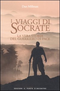 I viaggi di Socrate. La vera storia del guerriero di pace - Librerie.coop