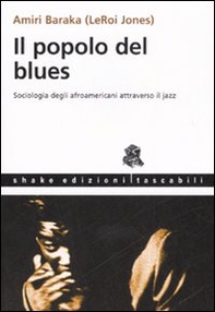 Il popolo del blues. Sociologia degli afroamericani attraverso il jazz - Librerie.coop