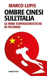 Ombre cinesi sull'Italia. Le mire espansionistiche di Pechino - Librerie.coop