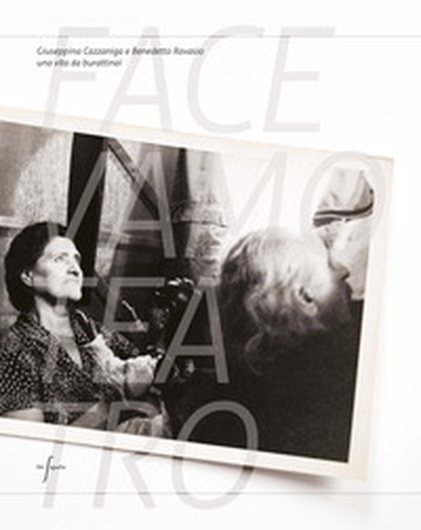 Facevamo teatro. Giuseppina Cazzaniga e Benedetto Ravasio una vita da burattinai - Librerie.coop Facevamo teatro. Giuseppina Cazzaniga e Benedetto Ravasio una vita da burattinai - Librerie.coop