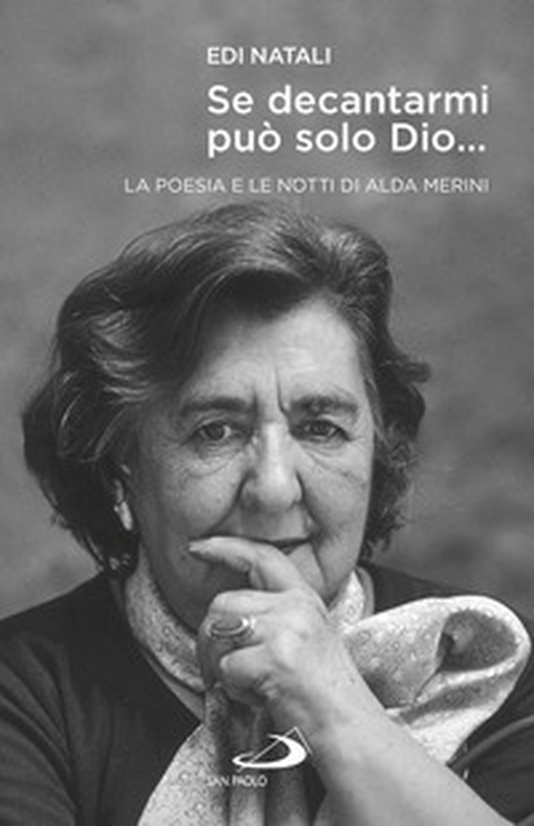Se decantarmi può solo Dio.... La poesia e le notti di Alda Merini - Librerie.coop Se decantarmi può solo Dio.... La poesia e le notti di Alda Merini - Librerie.coop