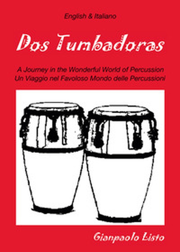 Dos tumbadoras. A journey in the wonderful world of percussion. Un viaggio nel favoloso mondo delle percussioni - Librerie.coop Dos tumbadoras. A journey in the wonderful world of percussion. Un viaggio nel favoloso mondo delle percussioni - Librerie.coop
