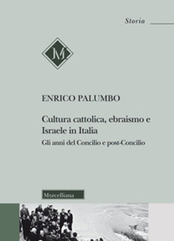 Cultura cattolica, ebraismo e Israele in Italia. Gli anni del Concilio e post-Concilio - Librerie.coop Cultura cattolica, ebraismo e Israele in Italia. Gli anni del Concilio e post-Concilio - Librerie.coop
