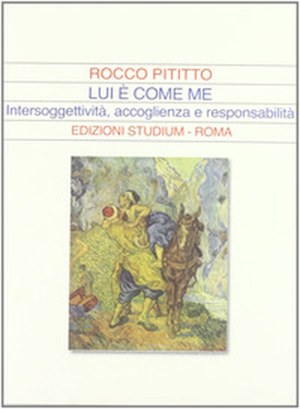 Lui è come me. Intersoggettività, accoglienza e responsabilità - Librerie.coop Lui è come me. Intersoggettività, accoglienza e responsabilità - Librerie.coop