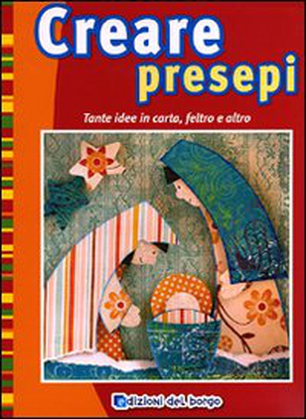 Creare presepi. Tante idee in carta, feltro e altro - Librerie.coop Creare presepi. Tante idee in carta, feltro e altro - Librerie.coop