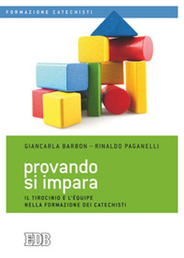 Provando si impara. Il tirocinio e l'équipe nella formazione dei catechisti - Librerie.coop Provando si impara. Il tirocinio e l'équipe nella formazione dei catechisti - Librerie.coop
