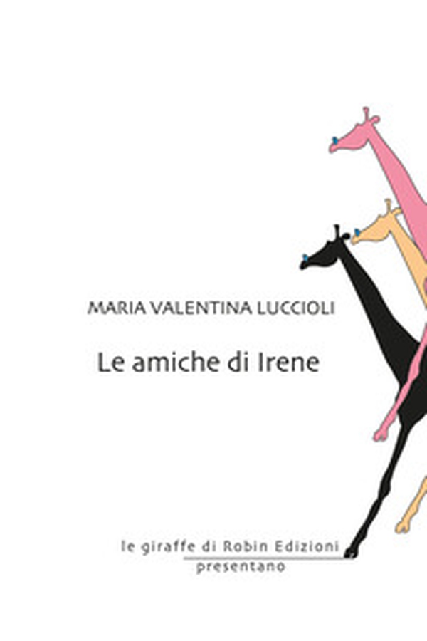 Le amiche di Irene - Librerie.coop Le amiche di Irene - Librerie.coop