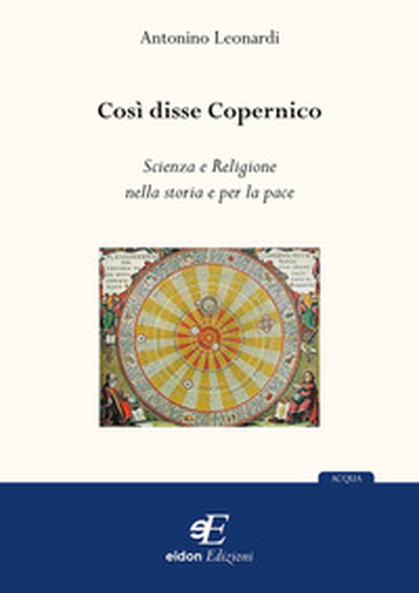 Così disse Copernico. Scienza e religione nella storia e per la pace - Librerie.coop Così disse Copernico. Scienza e religione nella storia e per la pace - Librerie.coop