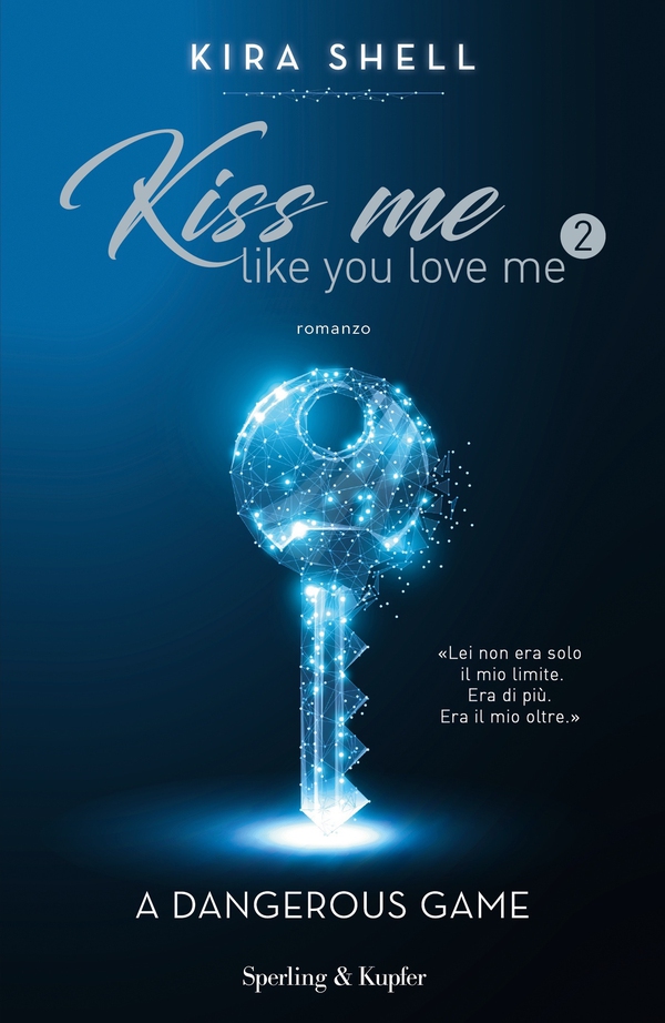 Kiss me like you love me 2: A dangerous game - Librerie.coop Kiss me like you love me 2: A dangerous game - Librerie.coop