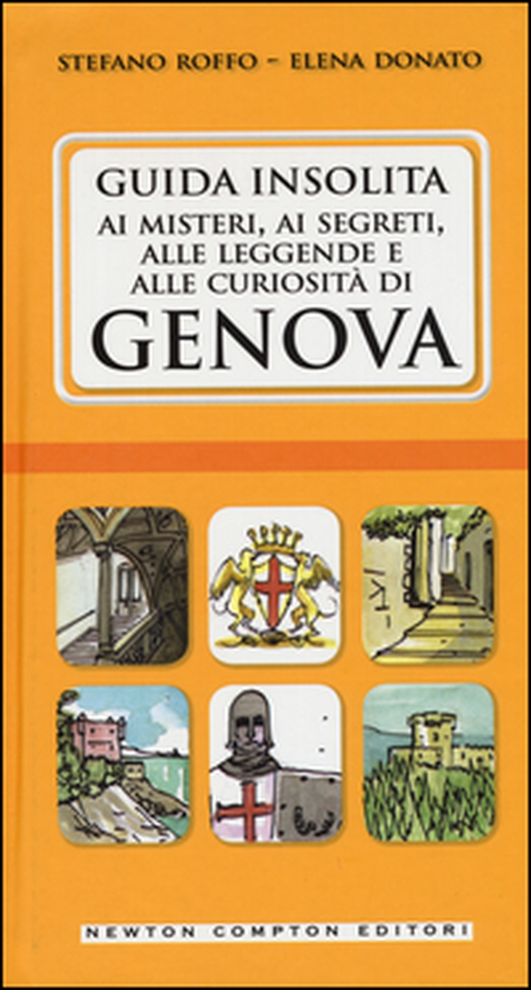 Guida insolita ai misteri, ai segreti, alle leggende e alle curiosità di Genova - Librerie.coop Guida insolita ai misteri, ai segreti, alle leggende e alle curiosità di Genova - Librerie.coop