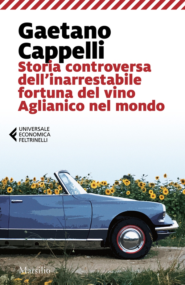 Storia controversa dell'inarrestabile fortuna del vino Aglianico nel mondo - Librerie.coop Storia controversa dell'inarrestabile fortuna del vino Aglianico nel mondo - Librerie.coop