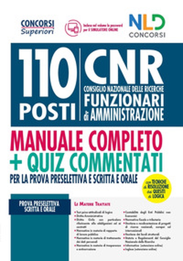 Concorso 110 posti CNR. Consiglio Nazionale delle Ricerche. Funzionari di amministrazione: Manuale + Quiz commentati per la prova preselettiva scritta e orale - Librerie.coop Concorso 110 posti CNR. Consiglio Nazionale delle Ricerche. Funzionari di amministrazione: Manuale + Quiz commentati per la prova preselettiva scritta e orale - Librerie.coop