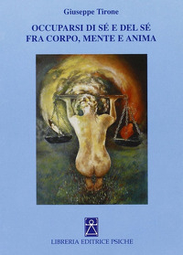 Occuparsi di sé e del sé fra corpo, mente e anima - Librerie.coop Occuparsi di sé e del sé fra corpo, mente e anima - Librerie.coop