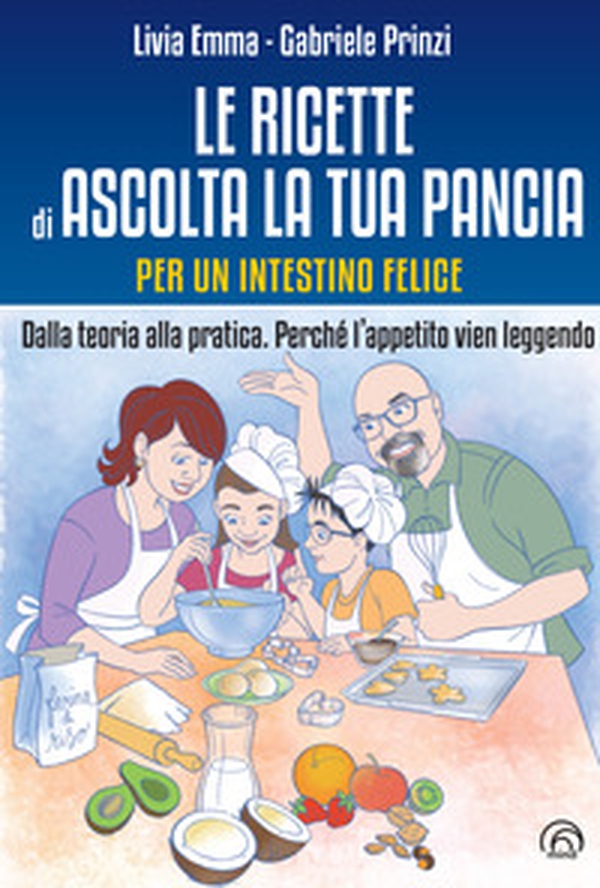 Le ricette di Ascolta la tua pancia. Per un intestino felice. Dalla teoria alla pratica. Perché l'appetito vien leggendo - Librerie.coop Le ricette di Ascolta la tua pancia. Per un intestino felice. Dalla teoria alla pratica. Perché l'appetito vien leggendo - Librerie.coop