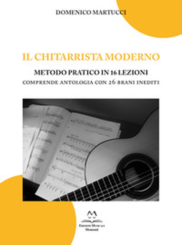 Il chitarrista moderno. Metodo pratico in 16 lezioni. Comprende antologia con 26 brani inediti - Librerie.coop Il chitarrista moderno. Metodo pratico in 16 lezioni. Comprende antologia con 26 brani inediti - Librerie.coop