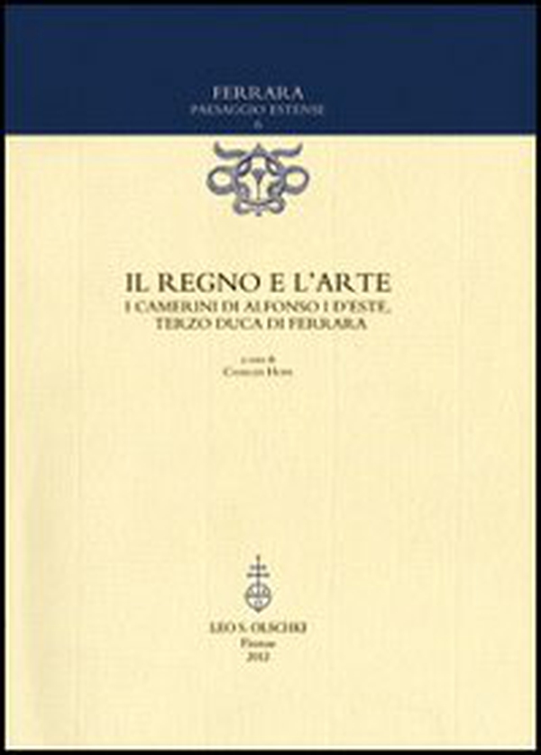 Il regno e l'arte. I Camerini di Alfonso I d'Este, terzo duca di Ferrara - Librerie.coop Il regno e l'arte. I Camerini di Alfonso I d'Este, terzo duca di Ferrara - Librerie.coop