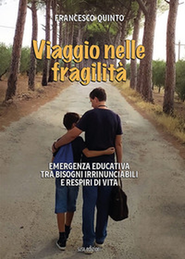 Viaggio nelle fragilità. Emergenza educativa tra bisogni irrinunciabili e respiri di vita - Librerie.coop Viaggio nelle fragilità. Emergenza educativa tra bisogni irrinunciabili e respiri di vita - Librerie.coop