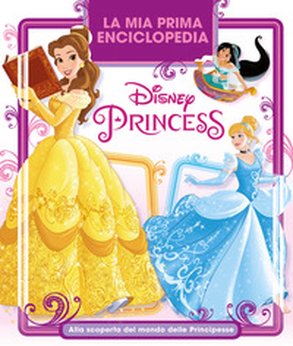 La mia prima enciclopedia Disney Princess. Alla scoperta del mondo delle principesse - Librerie.coop La mia prima enciclopedia Disney Princess. Alla scoperta del mondo delle principesse - Librerie.coop